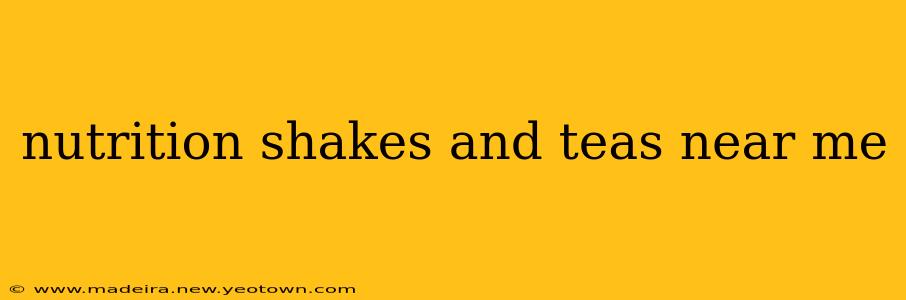 nutrition shakes and teas near me