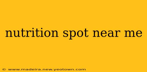 nutrition spot near me