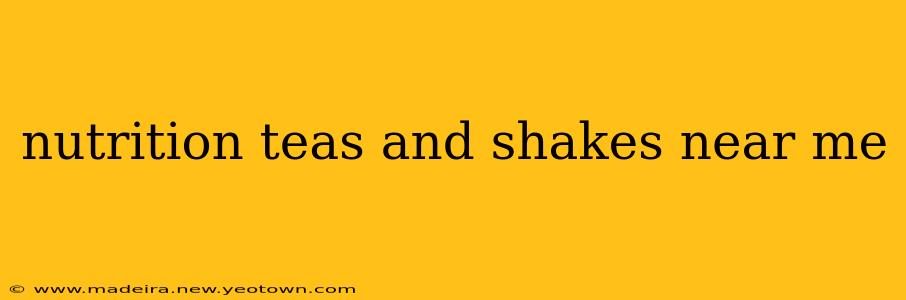 nutrition teas and shakes near me