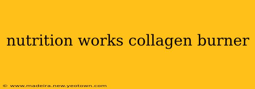 nutrition works collagen burner