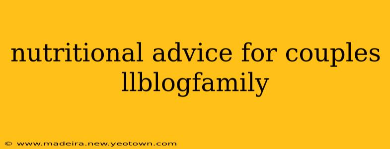 nutritional advice for couples llblogfamily