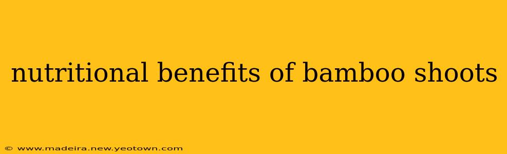 nutritional benefits of bamboo shoots