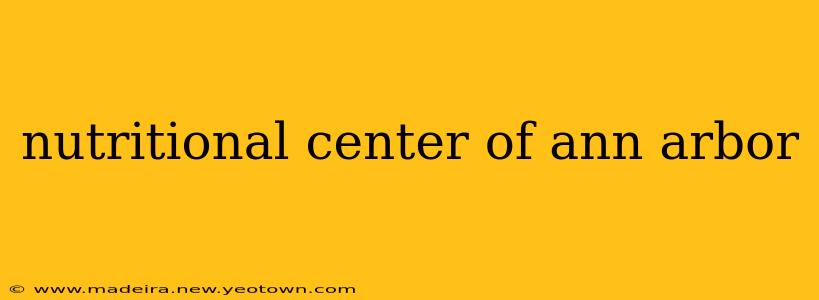 nutritional center of ann arbor
