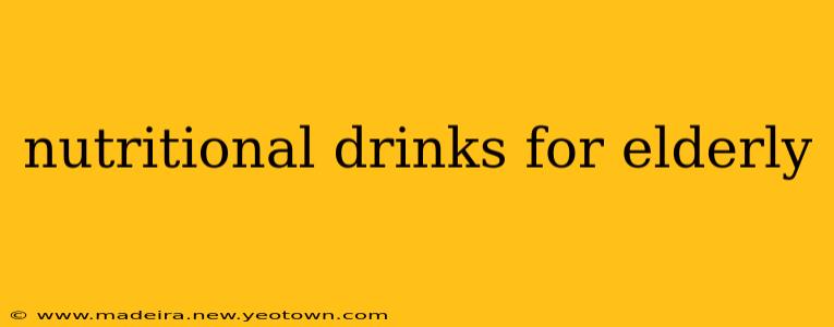 nutritional drinks for elderly