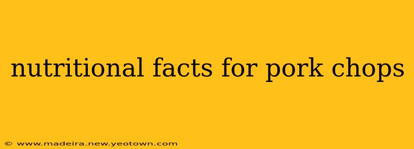 nutritional facts for pork chops