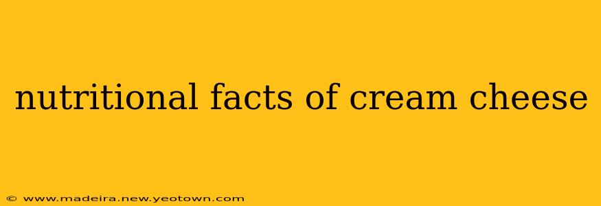 nutritional facts of cream cheese