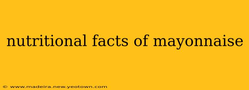 nutritional facts of mayonnaise