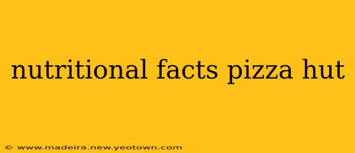 nutritional facts pizza hut
