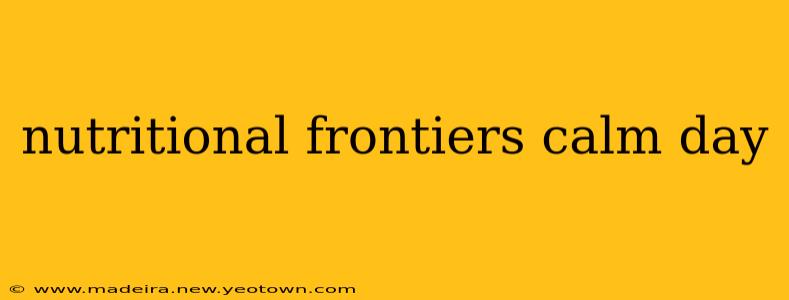 nutritional frontiers calm day