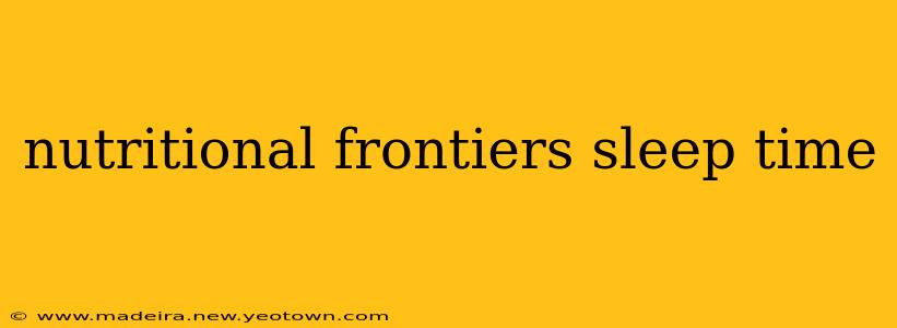 nutritional frontiers sleep time