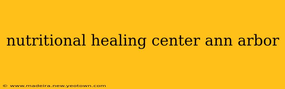 nutritional healing center ann arbor