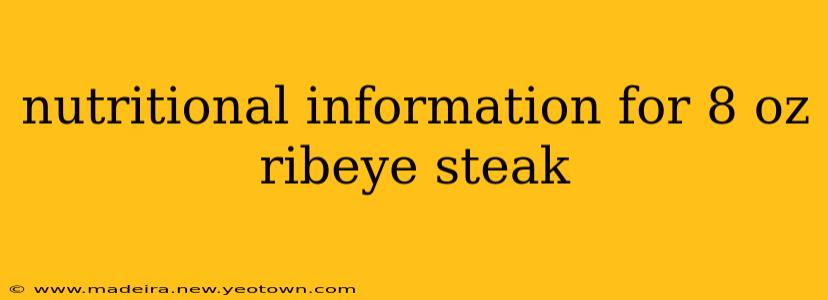nutritional information for 8 oz ribeye steak