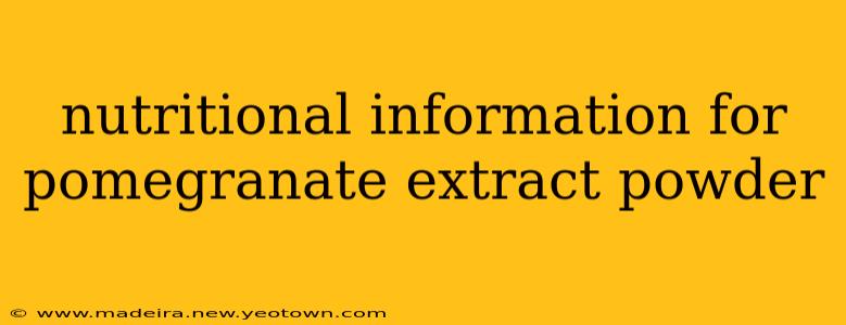 nutritional information for pomegranate extract powder