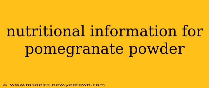 nutritional information for pomegranate powder