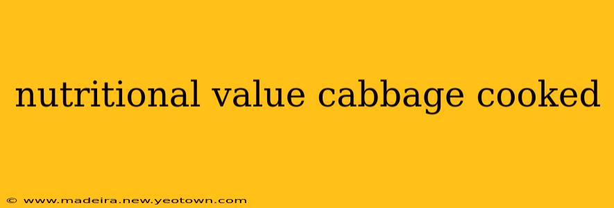 nutritional value cabbage cooked