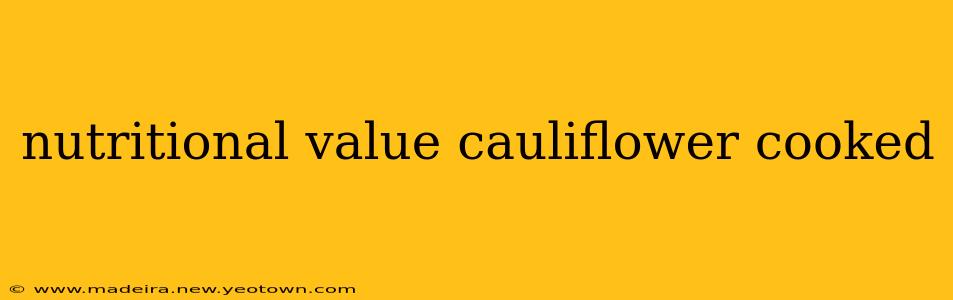 nutritional value cauliflower cooked