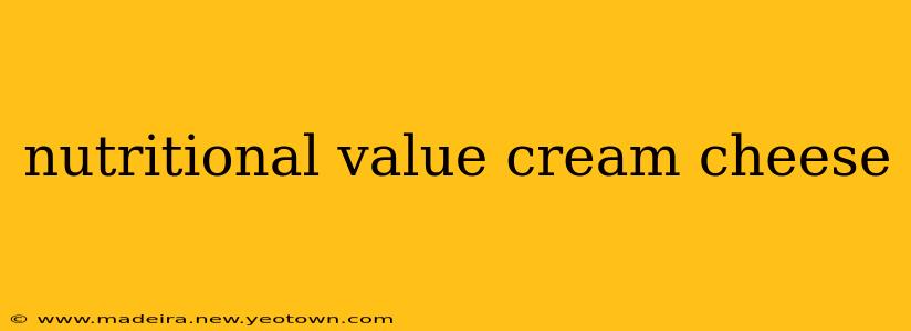 nutritional value cream cheese