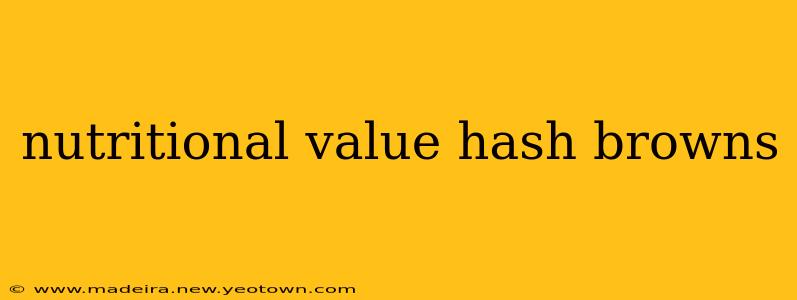 nutritional value hash browns