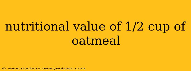 nutritional value of 1/2 cup of oatmeal
