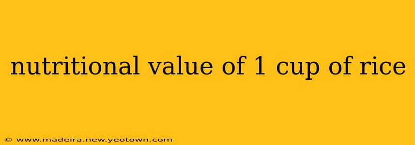 nutritional value of 1 cup of rice
