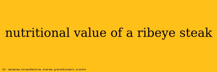 nutritional value of a ribeye steak