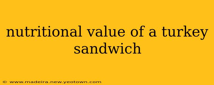 nutritional value of a turkey sandwich
