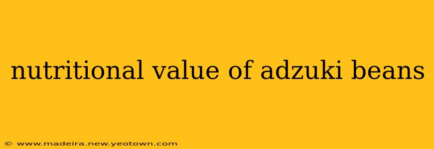 nutritional value of adzuki beans
