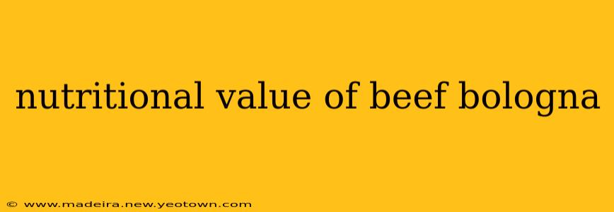 nutritional value of beef bologna
