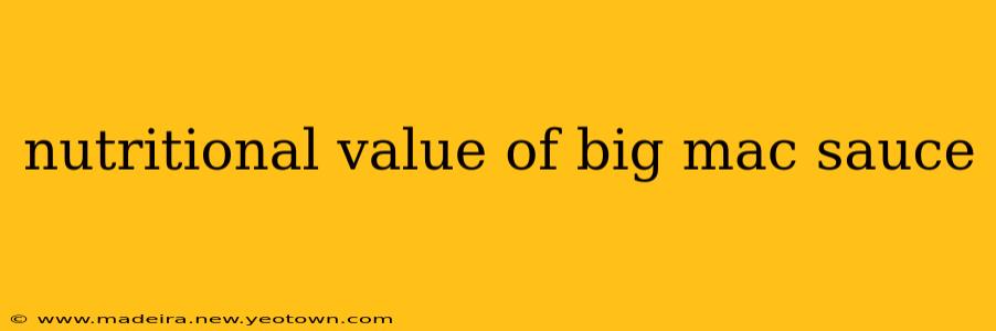 nutritional value of big mac sauce