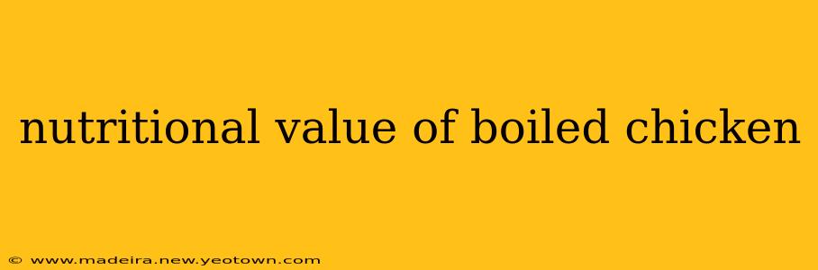 nutritional value of boiled chicken