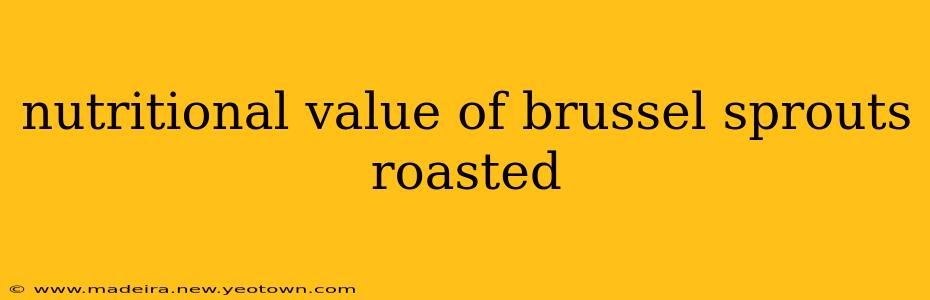 nutritional value of brussel sprouts roasted
