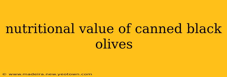 nutritional value of canned black olives