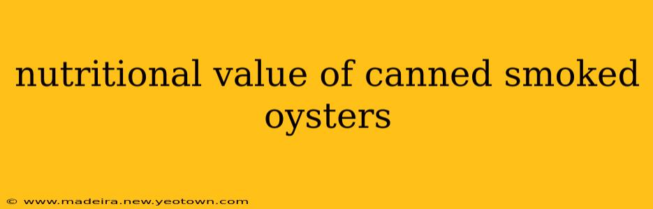 nutritional value of canned smoked oysters