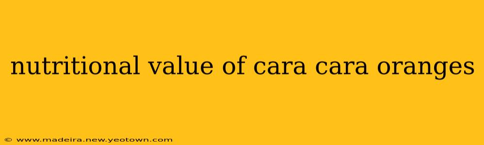 nutritional value of cara cara oranges