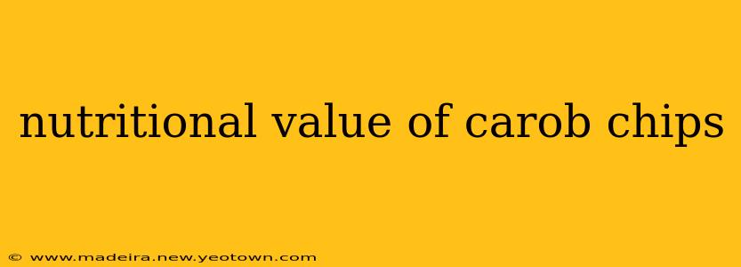 nutritional value of carob chips