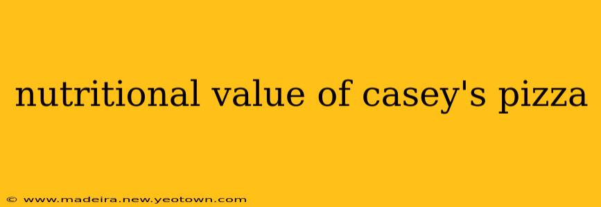 nutritional value of casey's pizza