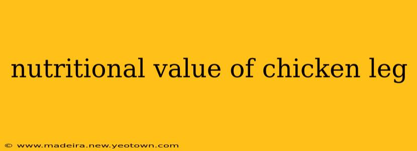 nutritional value of chicken leg