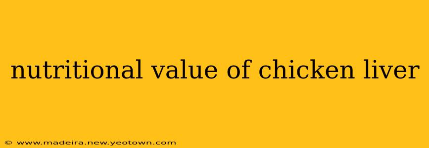 nutritional value of chicken liver