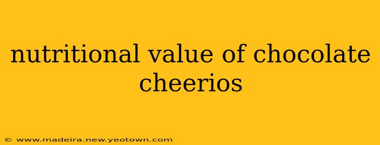 nutritional value of chocolate cheerios