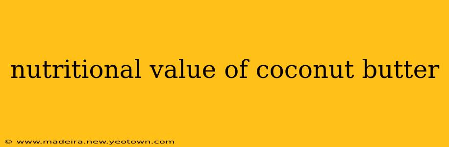 nutritional value of coconut butter