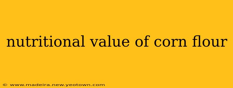 nutritional value of corn flour