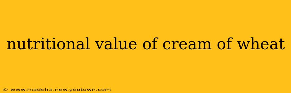nutritional value of cream of wheat