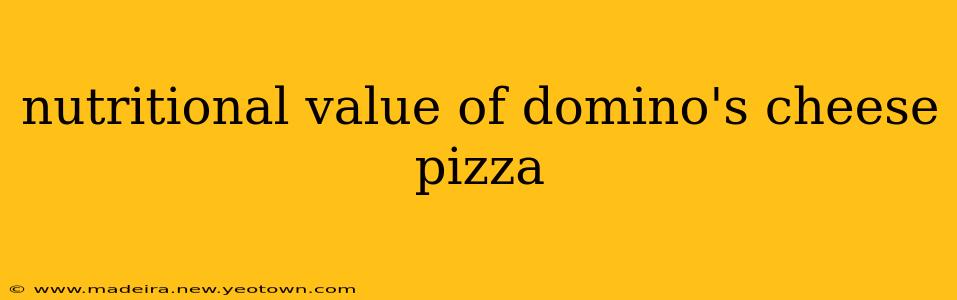 nutritional value of domino's cheese pizza