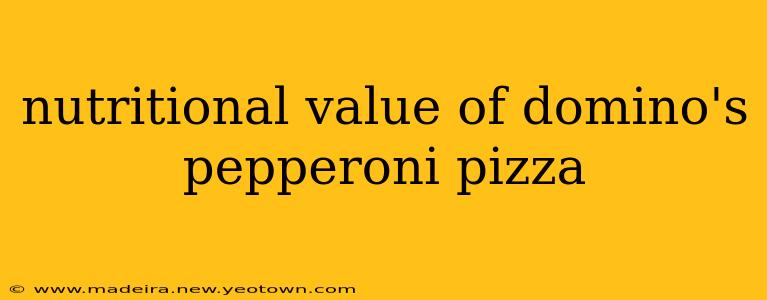 nutritional value of domino's pepperoni pizza