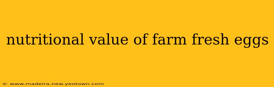 nutritional value of farm fresh eggs