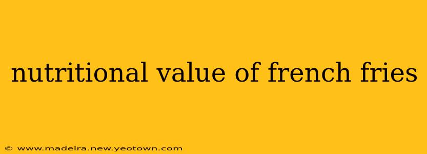 nutritional value of french fries