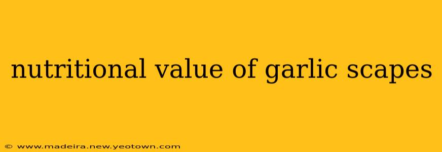 nutritional value of garlic scapes