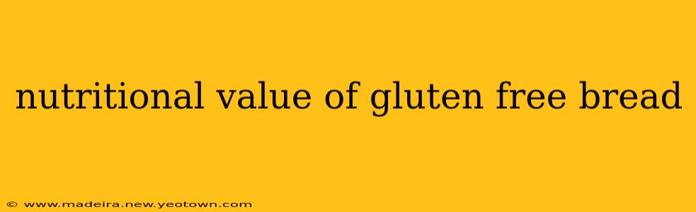 nutritional value of gluten free bread