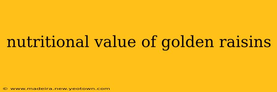nutritional value of golden raisins