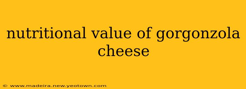 nutritional value of gorgonzola cheese
